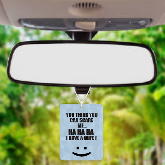 Personalised Car Air freshener I Have A Wife 064