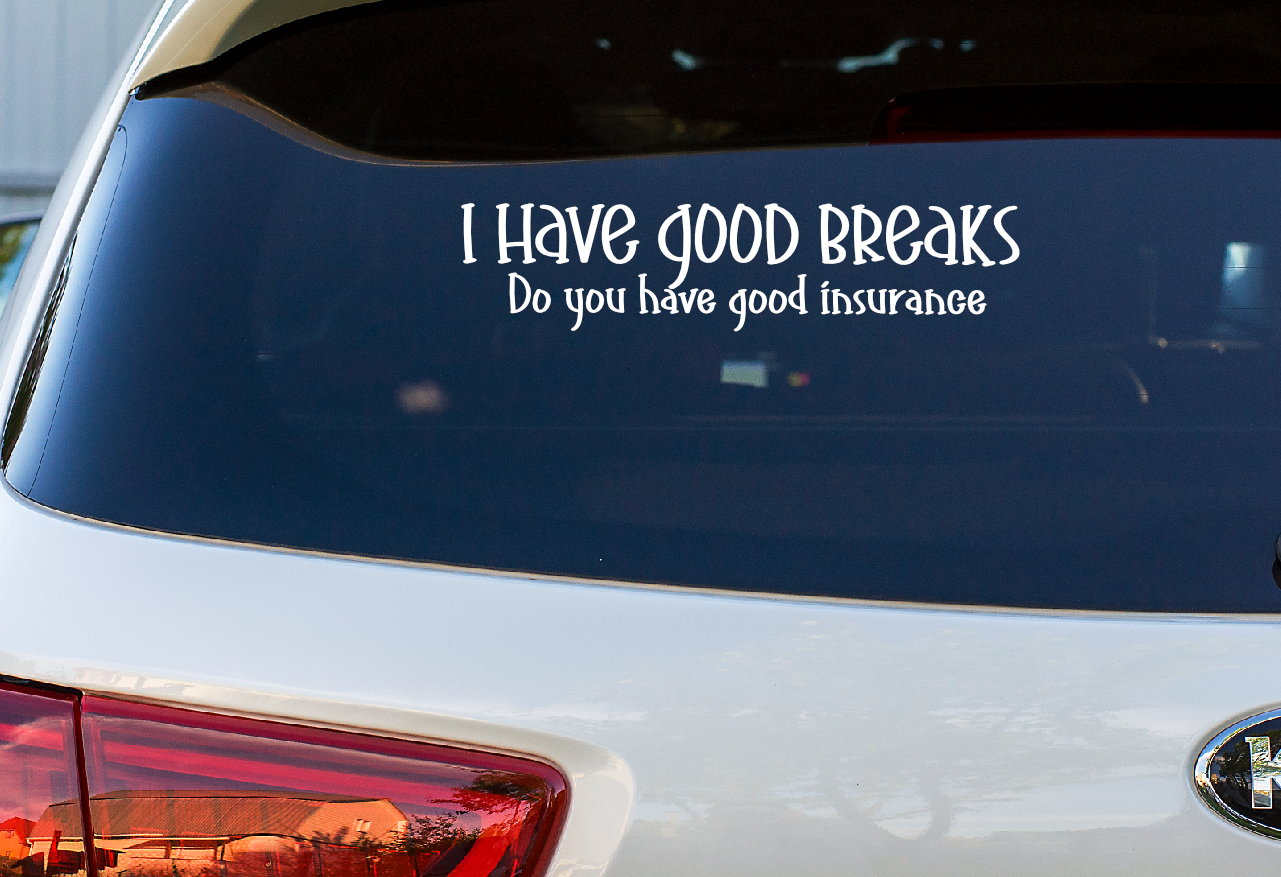 Car Decal I Have Good Breaks 19