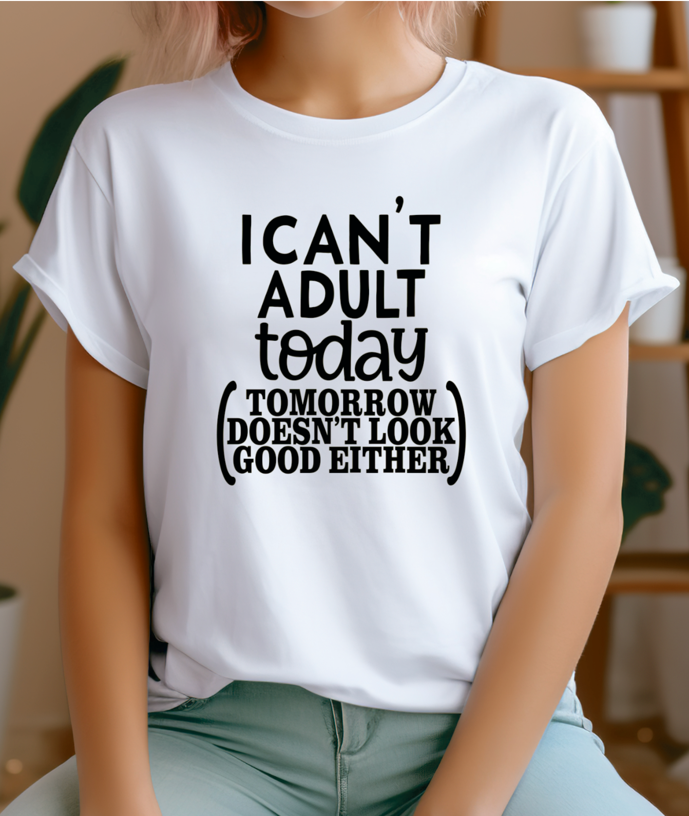 Woman's T-shirt I can.t adult today