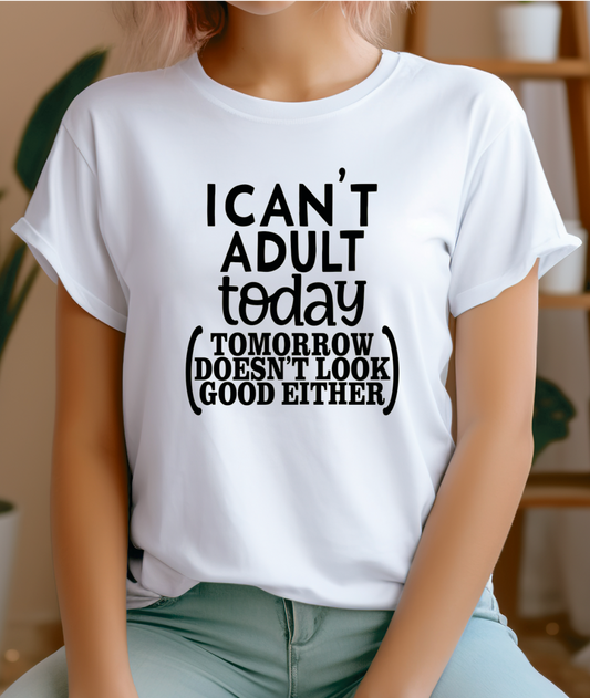 Woman's T-shirt I can.t adult today