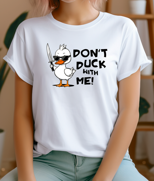 Woman's T-shirt Don't duck with me