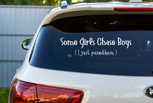 Car Decal Some Girls Chase Boys  33