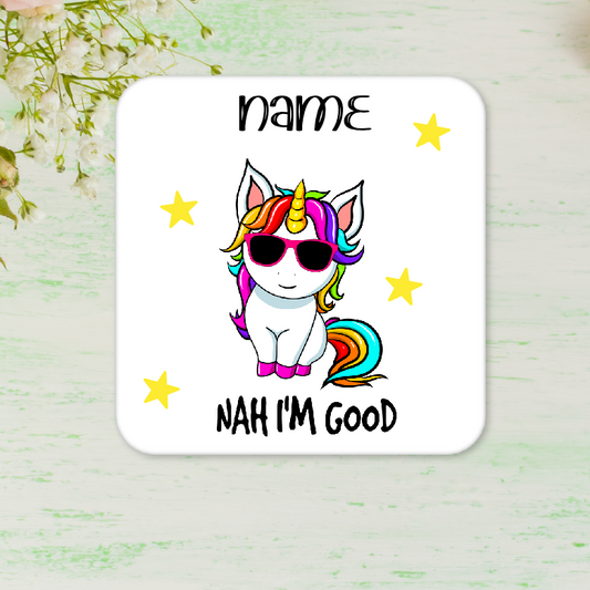 Personalised Drink Coaster Nah I'm Good  Unicorn 249