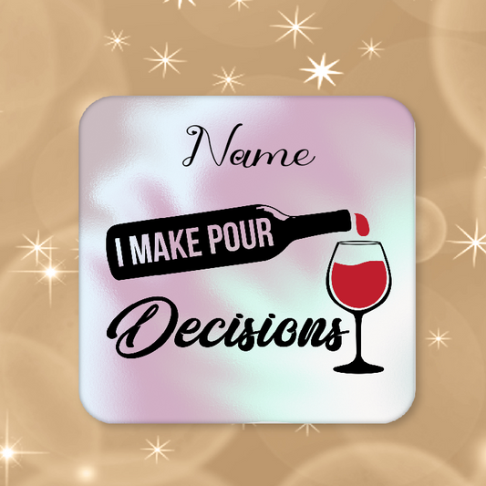 Personalised Drink Coaster I Make Pour Decisions 269