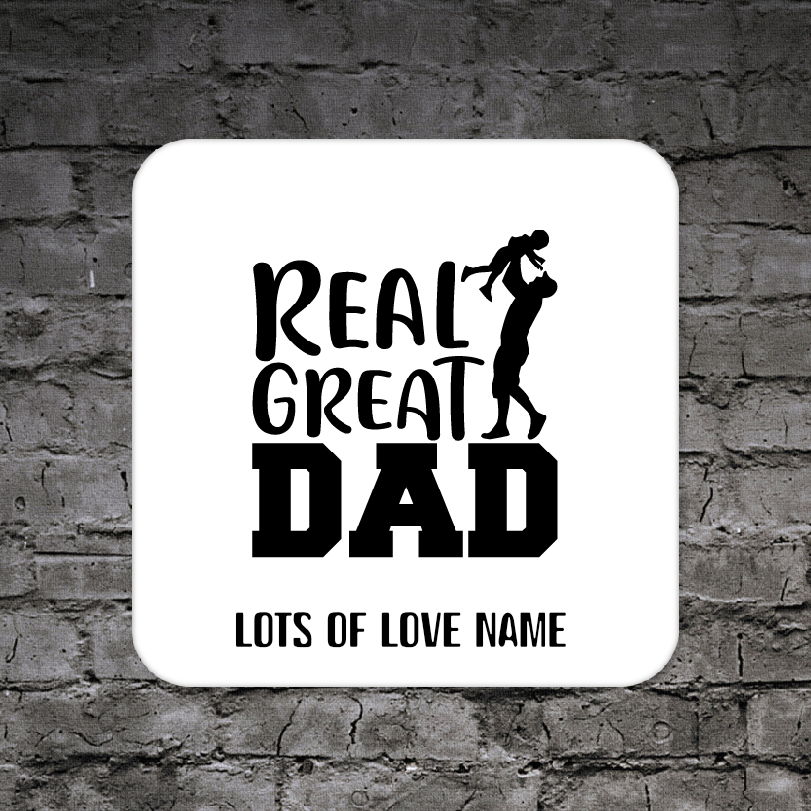 Personalised Drink Coaster Real Great Dad 297