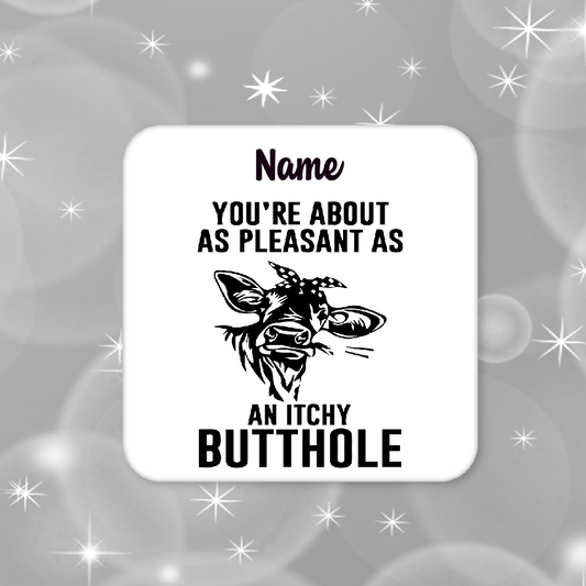 Personalised Drink Coaster Itchy Butthole 327