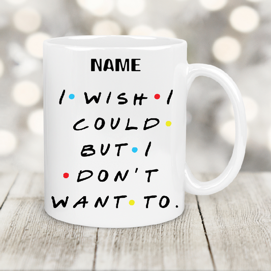 Personalised Gift Cup I Wish I Could  101